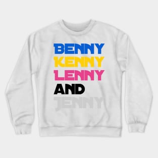 Benny Kenny Lenny and Jenny Crewneck Sweatshirt